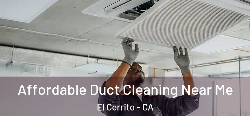 Affordable Duct Cleaning Near Me El Cerrito - CA