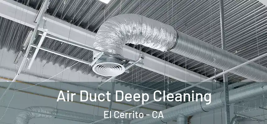  Air Duct Deep Cleaning El Cerrito - CA