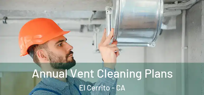  Annual Vent Cleaning Plans El Cerrito - CA