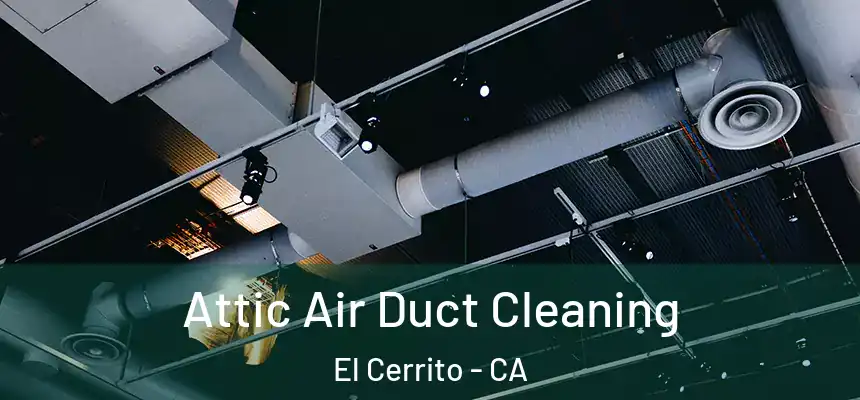  Attic Air Duct Cleaning El Cerrito - CA