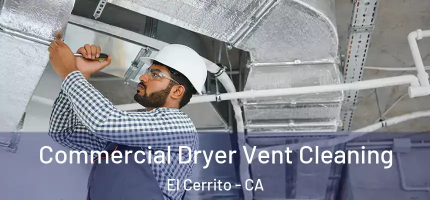 Commercial Dryer Vent Cleaning El Cerrito - CA