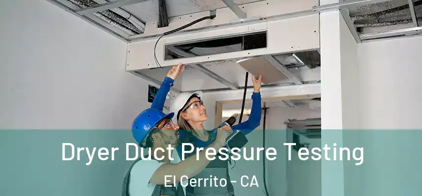 Dryer Duct Pressure Testing El Cerrito - CA