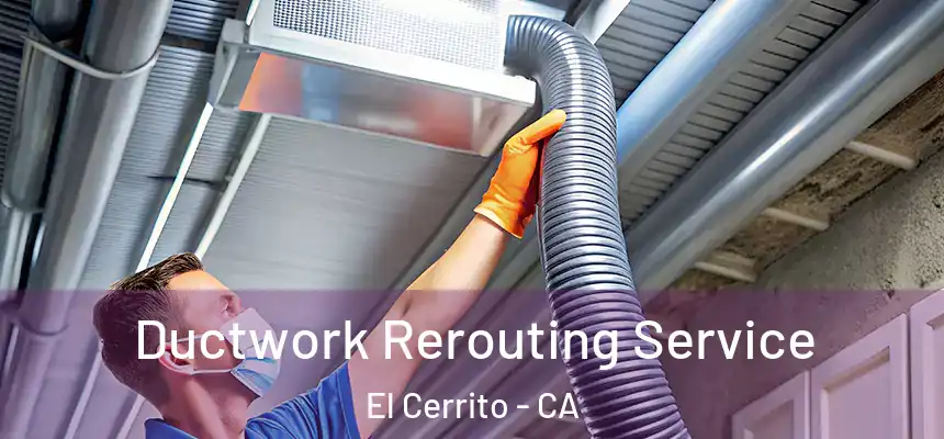 Ductwork Rerouting Service El Cerrito - CA