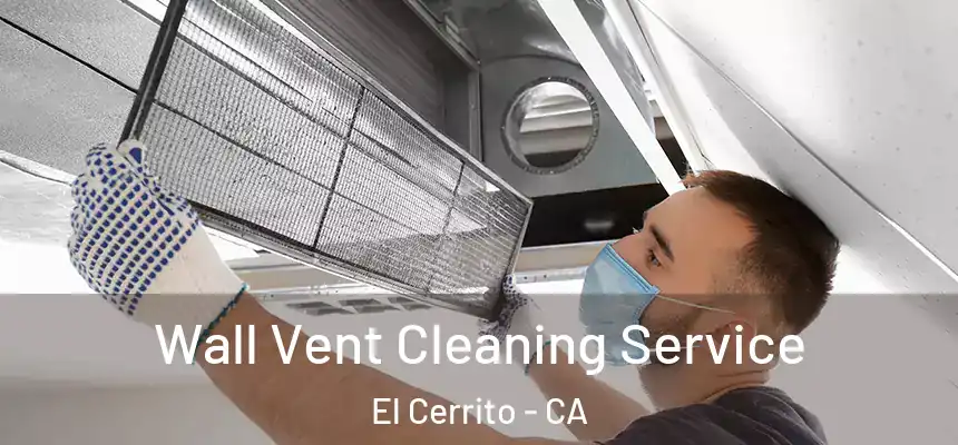  Wall Vent Cleaning Service El Cerrito - CA